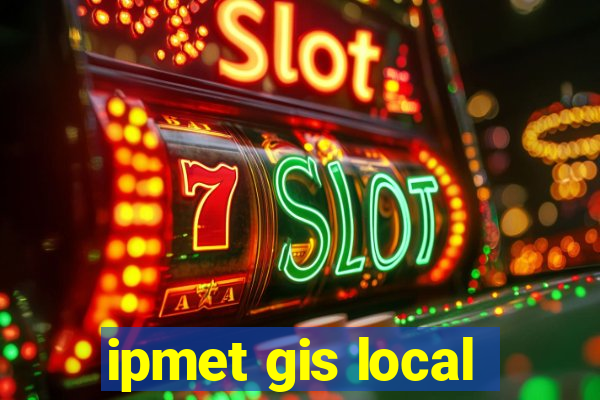 ipmet gis local